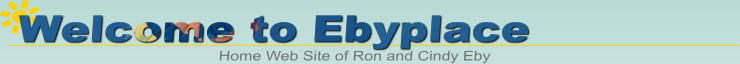 Welcome to Ebyplace Home Web Site of Ron and Cindy Eby