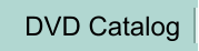 DVD Catalog